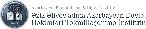 Ə.Əliyev adına Azərbaycan Dövlət Həkimləri Təkmilləşdirmə İnstitutu (ADHTİ)